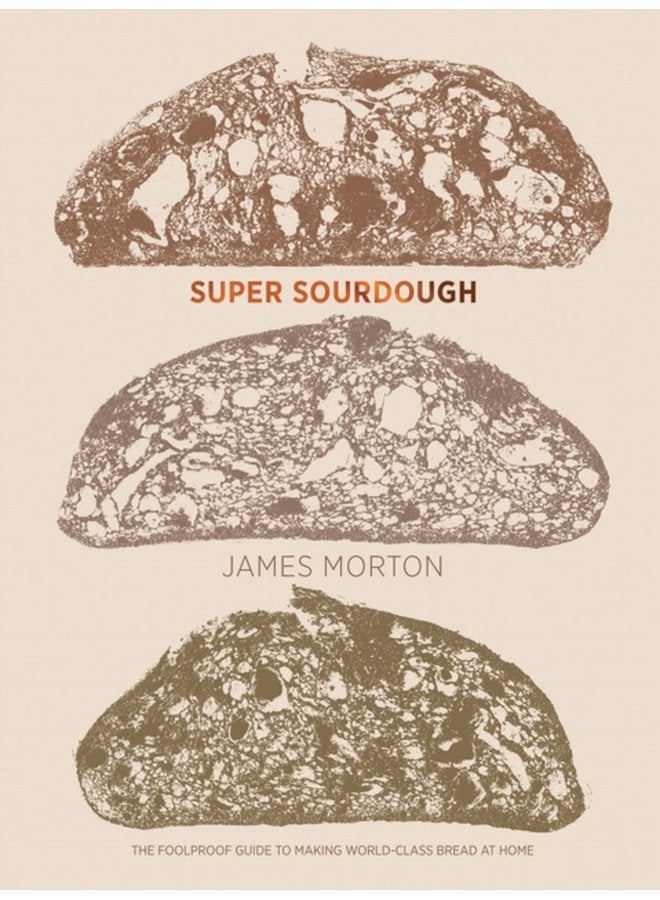 Super Sourdough The Foolproof Guide to Making World Class Bread at Home - Hardback
