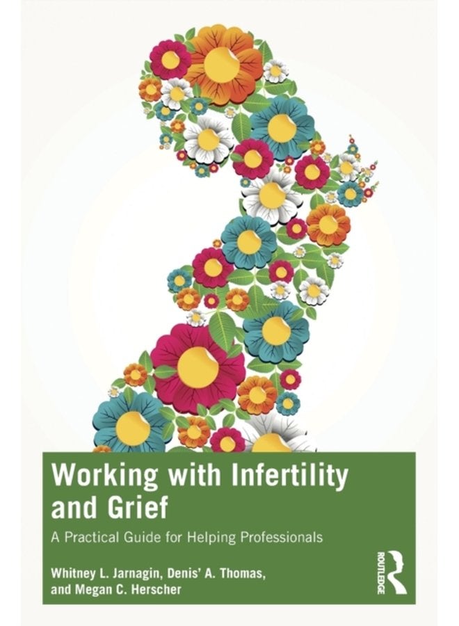 Working with Infertility and Grief A Practical Guide for Helping Professionals - Paperback