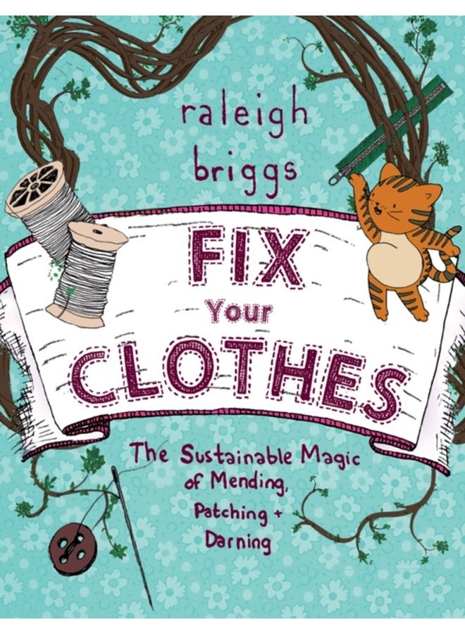 Fix Your Clothes The Sustainable Magic of Mending Patching and Darning - Paperback