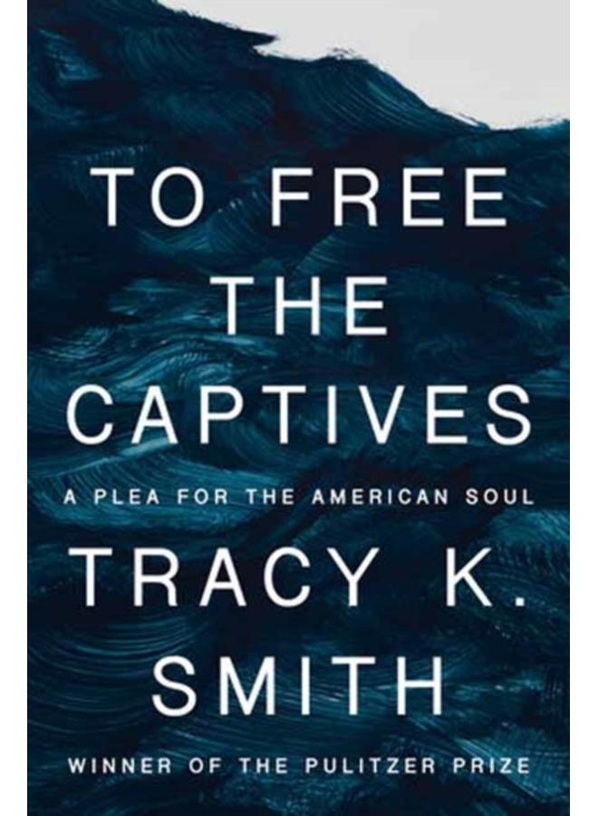 To Free the Captives : A Plea for the American Soul 