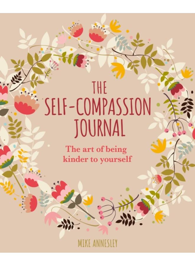 The Self-Compassion Journal : The Art of Being Kinder to Yourself 