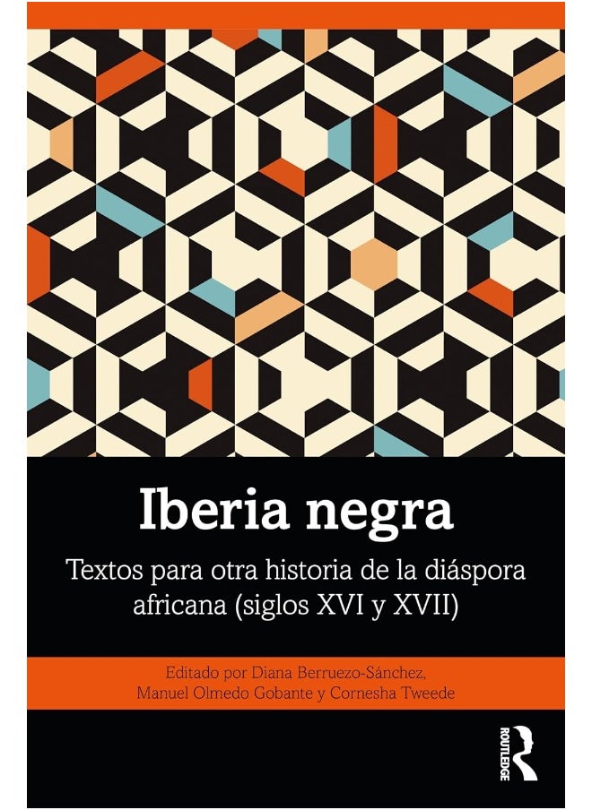 Iberia negra: Textos para otra historia de la diáspora africana (siglos XVI y XVII) 