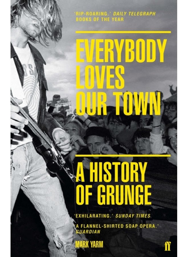Everybody Loves Our Town A History of Grunge - Paperback