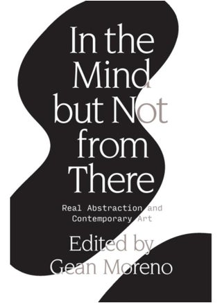 In the Mind But Not From There : Real Abstraction and Contemporary Art - pzsku/Z8DB8FA199AD1512107D8Z/45/_/1721378364/89ffd92a-9e8d-46c9-b6ff-91bb29bd4677