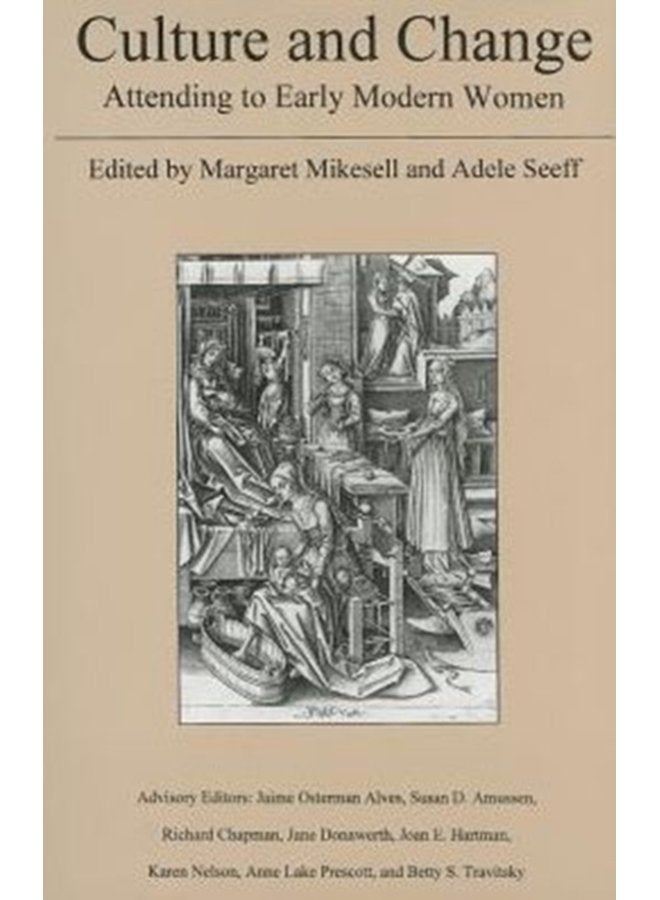 Culture and Change Attending to Early Modern Women - Hardback