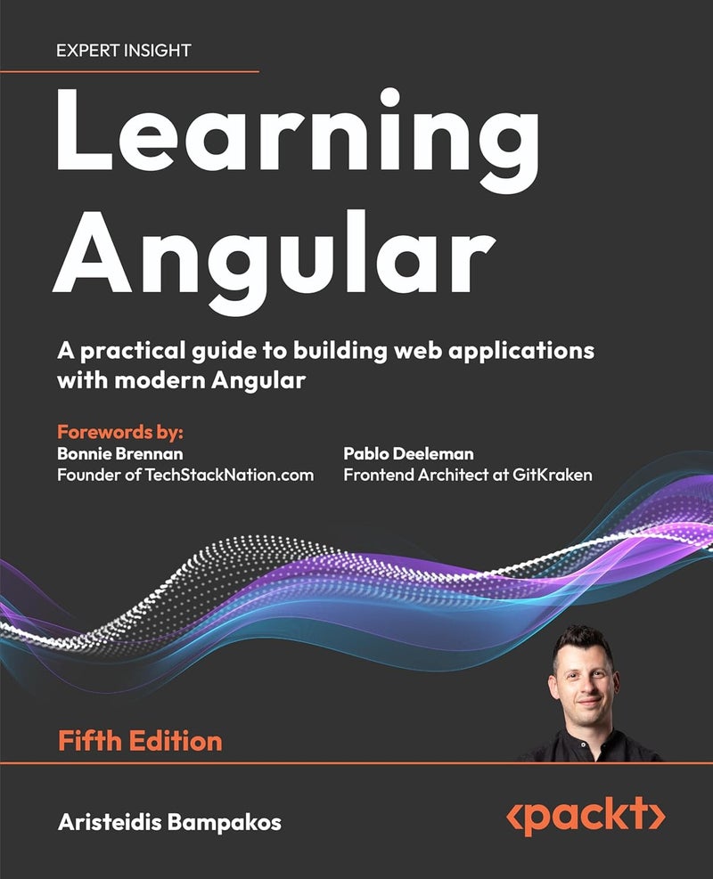 Learning Angular - Fifth Edition: A practical guide to building web applications with modern Angular