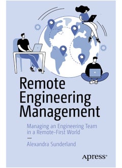 Remote Engineering Management: Managing an Engineering Team in a Remote-First World 