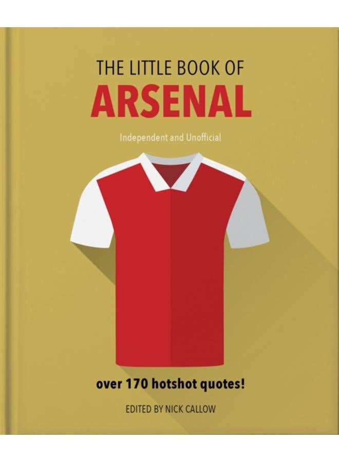 The Little Book of Arsenal : Over 170 hotshot quotes