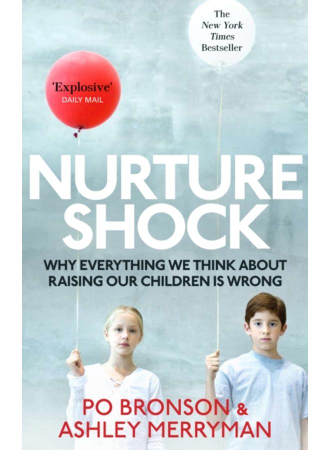 Nurtureshock : Why Everything We Thought About Children is Wrong