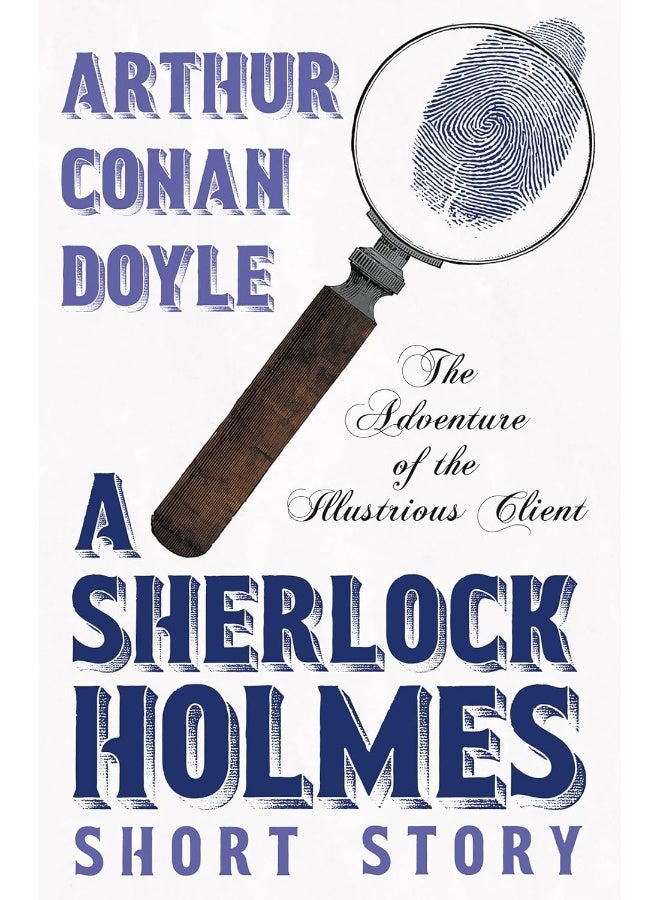 The Adventure of the Illustrious Client - A Sherlock Holmes Short Story
