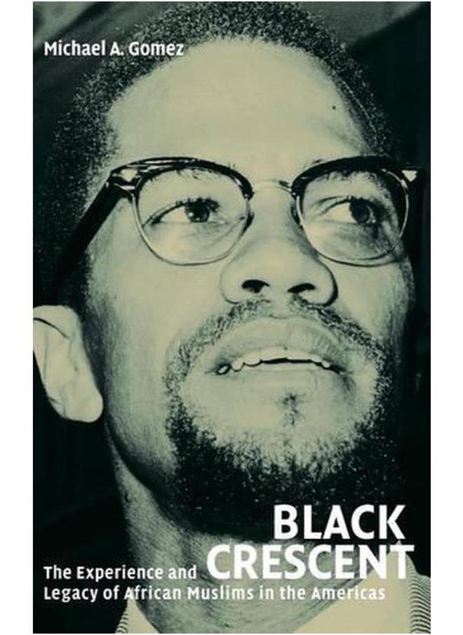 Black Crescent: The Experience and Legacy of African Muslims in the Americas 