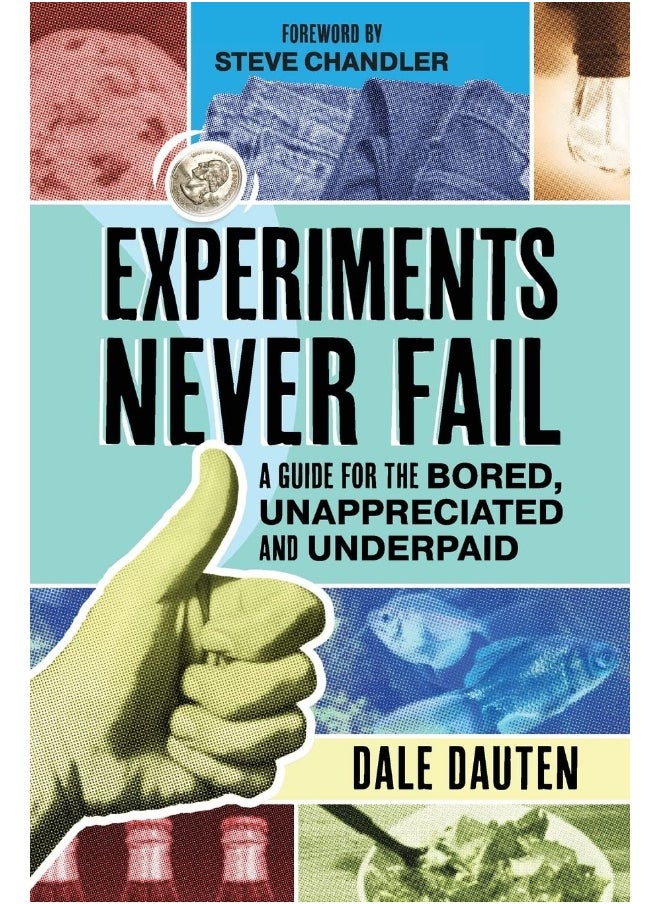 Experiments Never Fail: A Guide for the Bored, Unappreciated and Underpaid  - Image 1