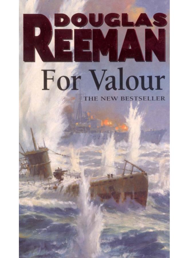 For Valour : an all-guns-blazing naval action thriller set at the height of WW2 from Douglas Reeman, the all-time bestselling master storyteller of the sea 