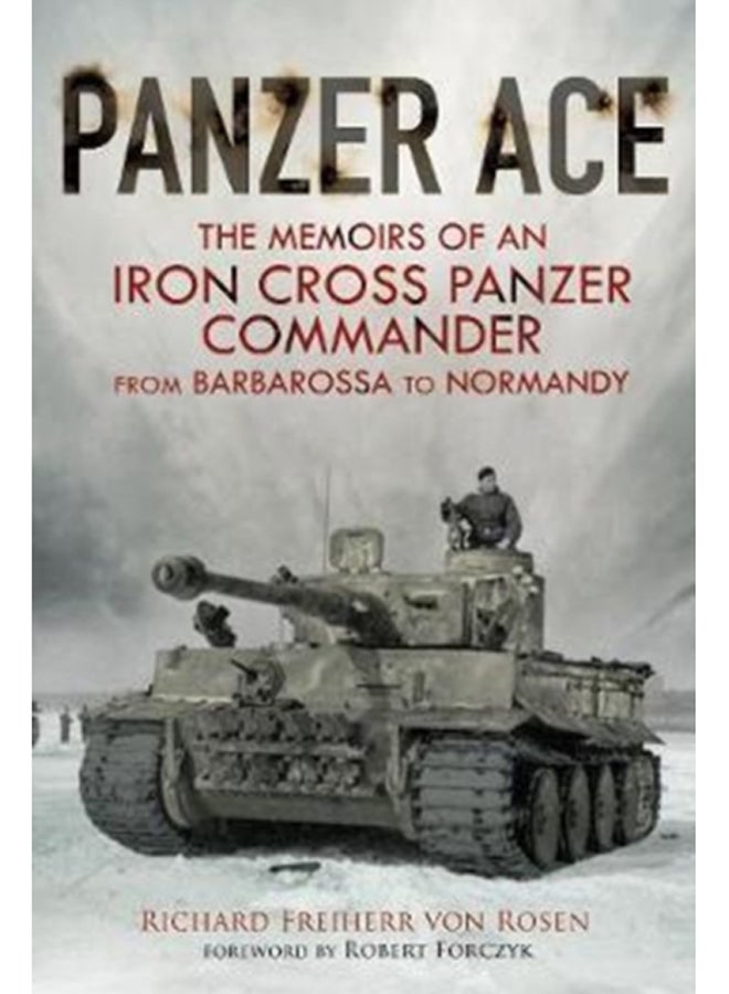 Panzer Ace : The Memoirs of an Iron Cross Panzer Commander from Barbarossa to Normandy 