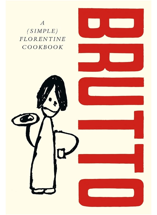 Brutto: A (Simple) Florentine Cookbook