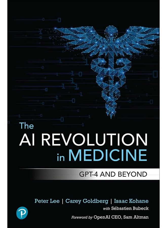 The Ai Revolution In Medicine Gpt4 And Beyond By Lee, Peter - Goldberg, Carey - Kohane, Isaac Paperback