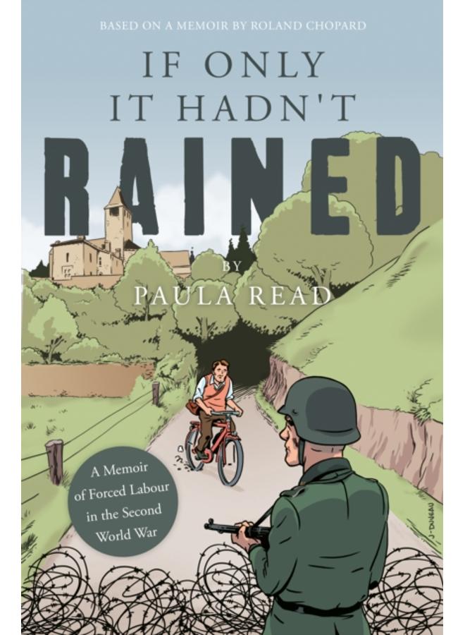 If Only it Hadn't Rained : A Memoir of Forced Labour in the Second World War 