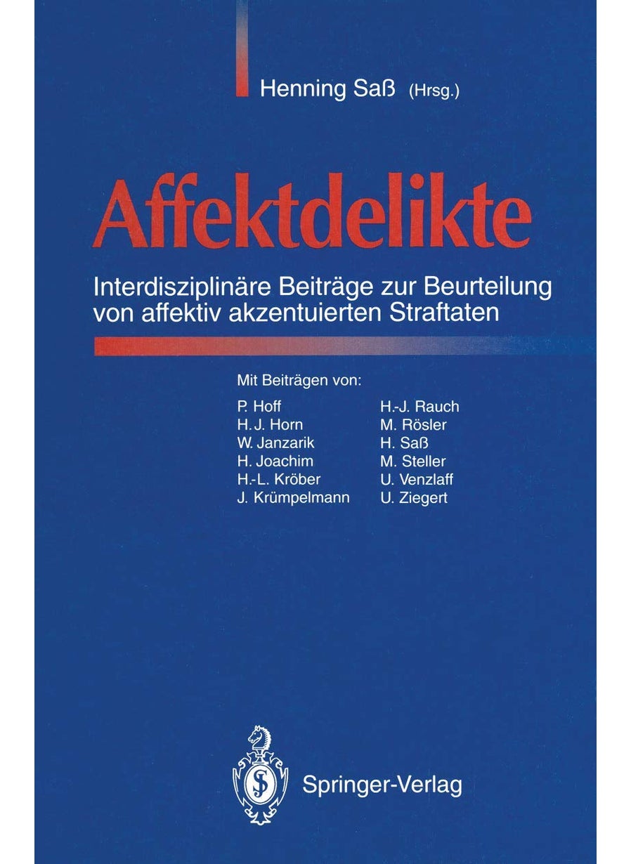 Affektdelikte: Interdisziplinäre Beiträge zur Beurteilung von affektiv akzentuierten Straftaten 
