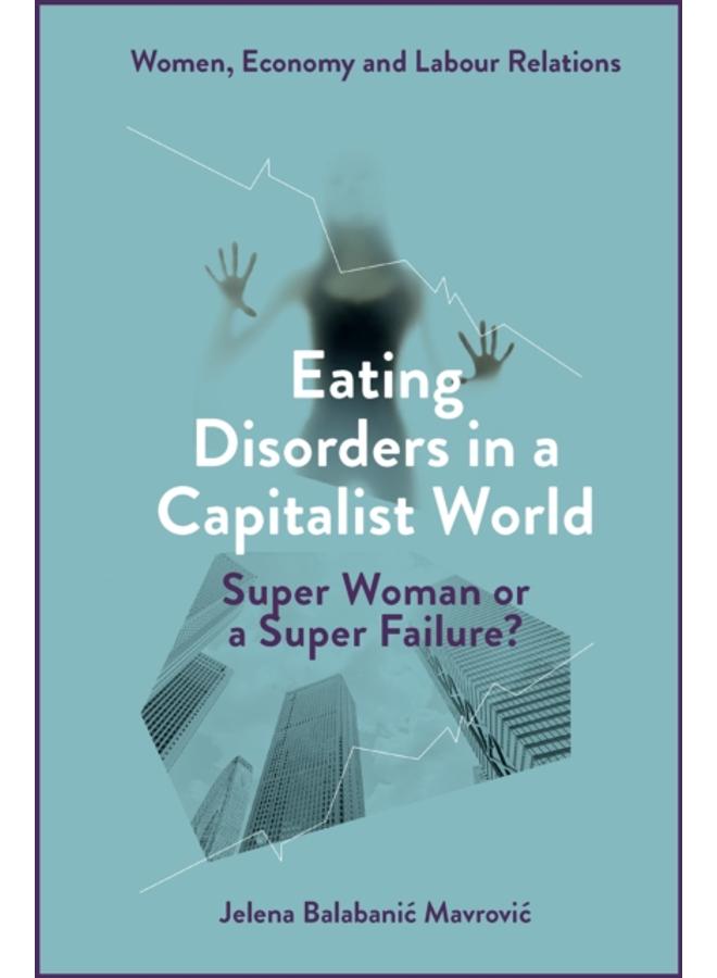 Eating Disorders in a Capitalist World : Super Woman or a Super Failure?