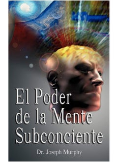 El Poder De La Mente Subconsciente ( The Power of the Subconscious Mind )