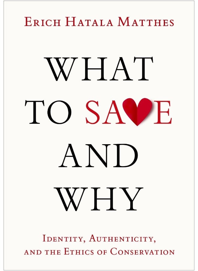 null - What to Save and Why: Identity, Authenticity, and the Ethics of Conservation - Image 1