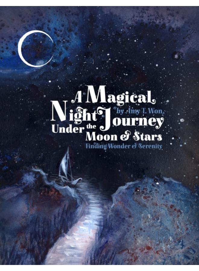 A Magical Night Journey : Finding Wonder and Serenity Under the Moon and Stars 