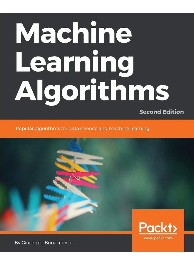 Machine Learning Algorithms - Second Edition: Popular algorithms for data science and machine learning, 2nd Edition