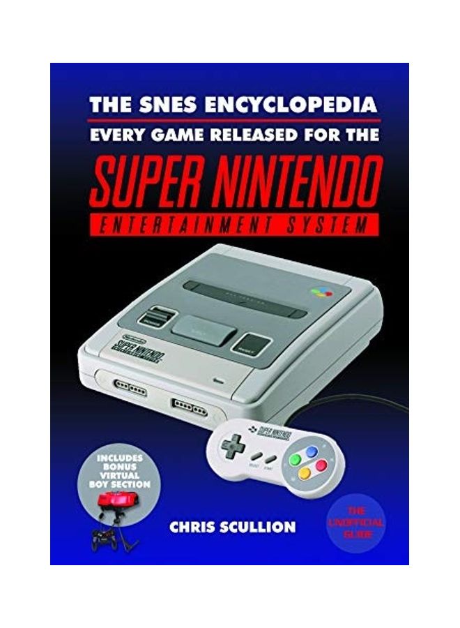 The SNES Encyclopedia: Every Game Released for the Super Nintendo Entertainment System