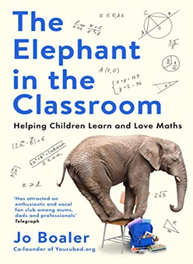 The Elephant In The Classroom: Helping Children Learn And Love Maths