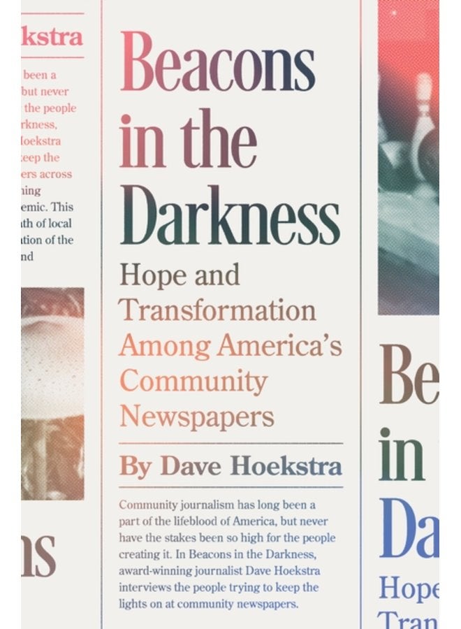 Beacons in the Darkness Hope and Transformation Among America s Community Newspapers - Paperback