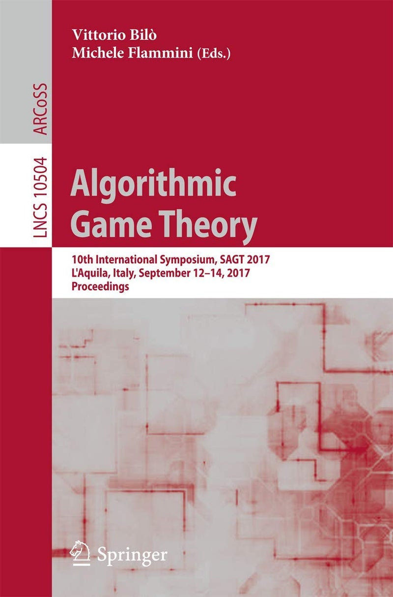 Algorithmic Game Theory: 10th International Symposium, SAGT 2017, L'Aquila, Italy, September 12-14, 2017, Proceedings 