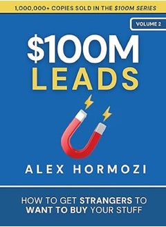 $100M Leads How To Get Strangers To Want To Buy Your Stuff 