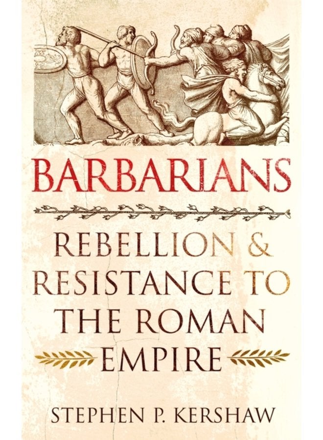 Barbarians Rebellion and Resistance to the Roman Empire - Paperback