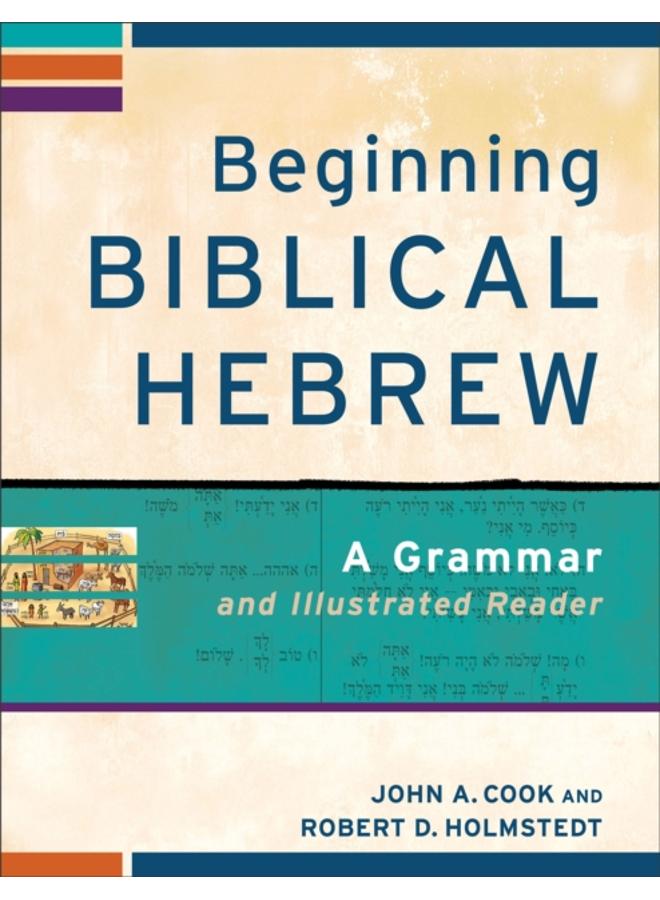 Beginning Biblical Hebrew ??? A Grammar and Illustrated Reader