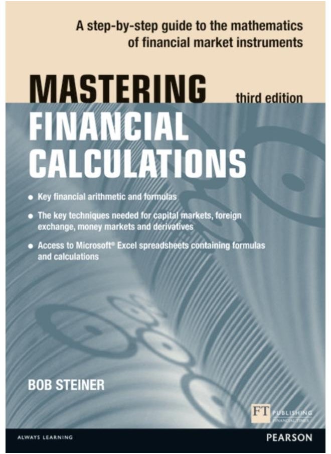 Mastering Financial Calculations : A step-by-step guide to the mathematics of financial market instruments