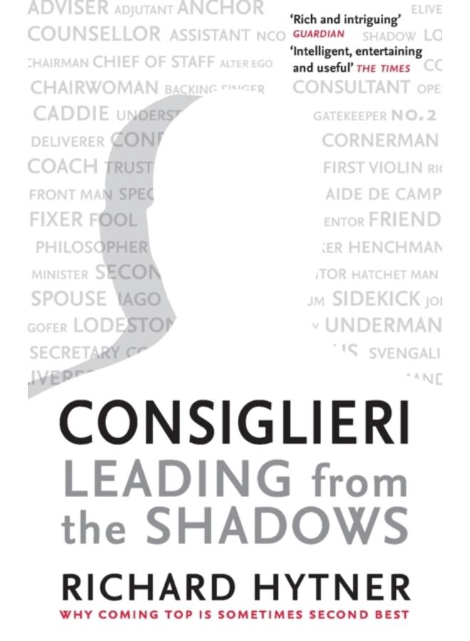 Consiglieri - Leading from the Shadows : Why Coming Top Is Sometimes Second Best 
