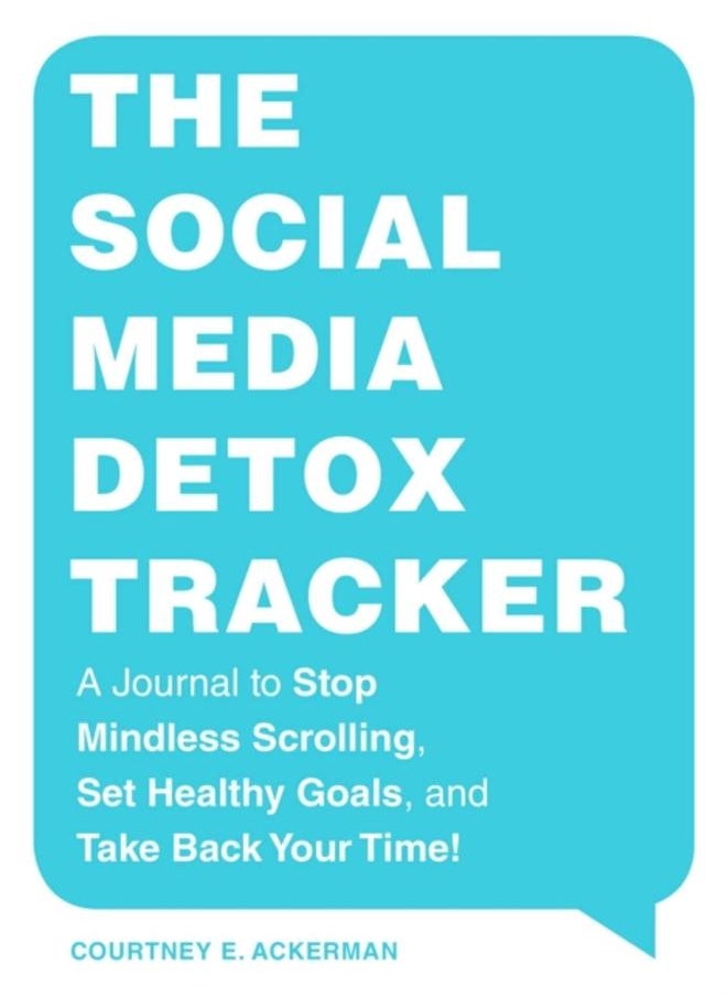 The Social Media Detox Tracker : A Journal to Stop Mindless Scrolling, Set Healthy Goals, and Take Back Your Time! 