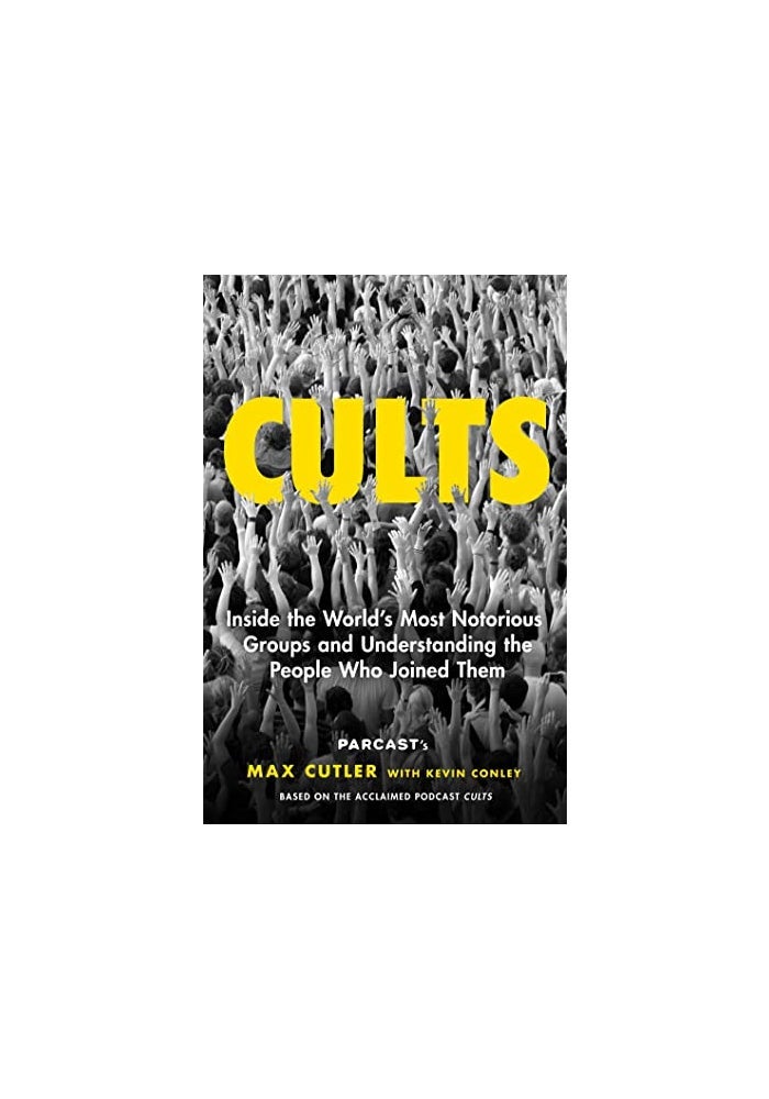 Cults: Inside the World's Most Notorious Groups and Understanding the People Who Joined Them - Image 1