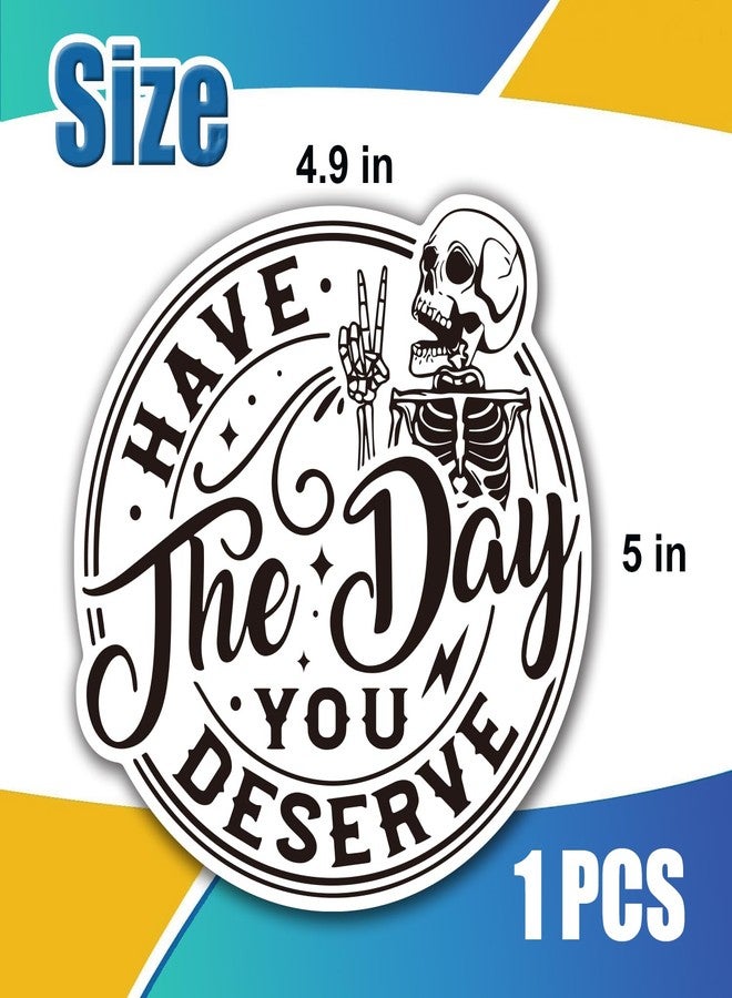 Have The Day You Deserve Magnetic Car Decal - Funny Skeleton Sticker for Car or Truck or Bumper Black and White - Image 2