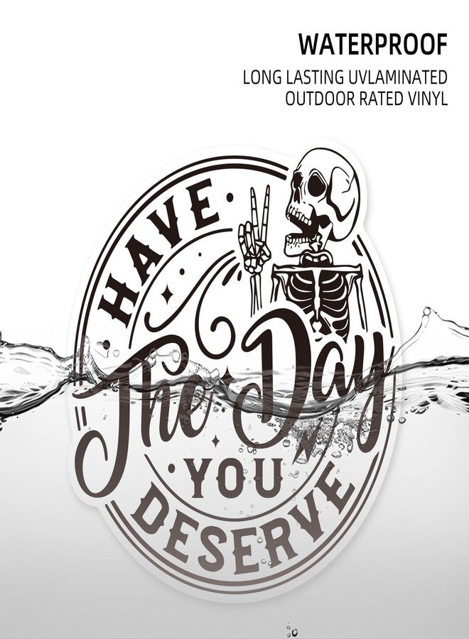 Have The Day You Deserve Magnetic Car Decal - Funny Skeleton Sticker for Car or Truck or Bumper Black and White - Image 4