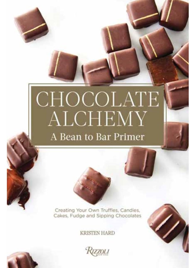 Chocolate Alchemy : A Bean-To-Bar Primer 