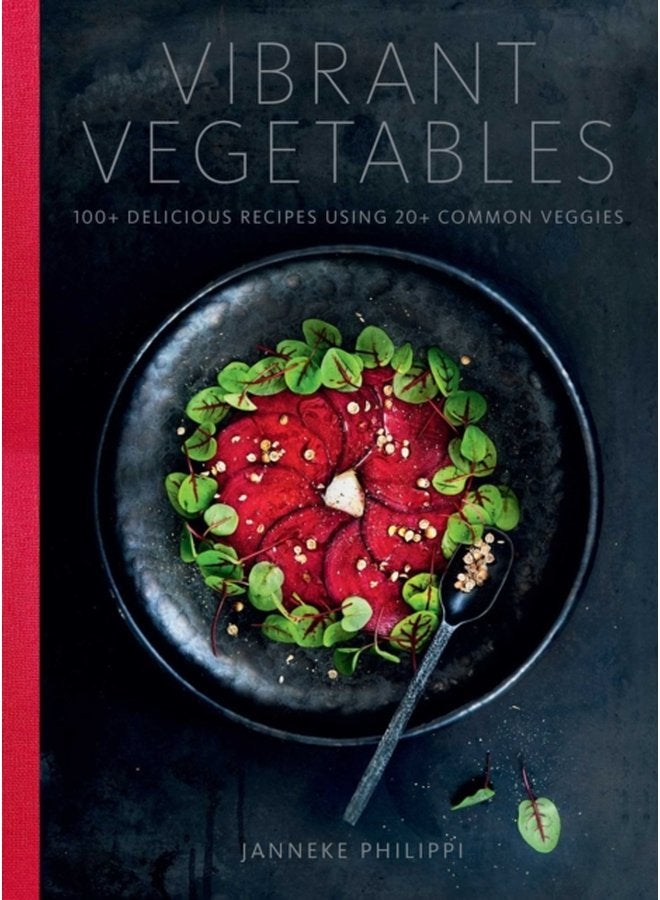 Vibrant Vegetables 100 Delicious Recipes Using 20 Common Veggies - Hardback