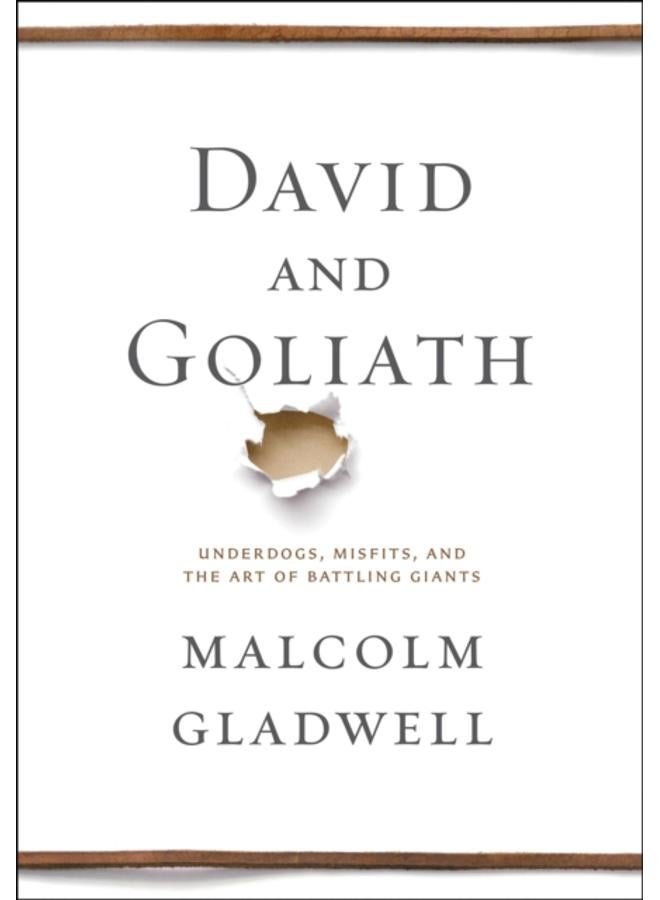 David and Goliath : Underdogs, Misfits, and the Art of Battling Giants 