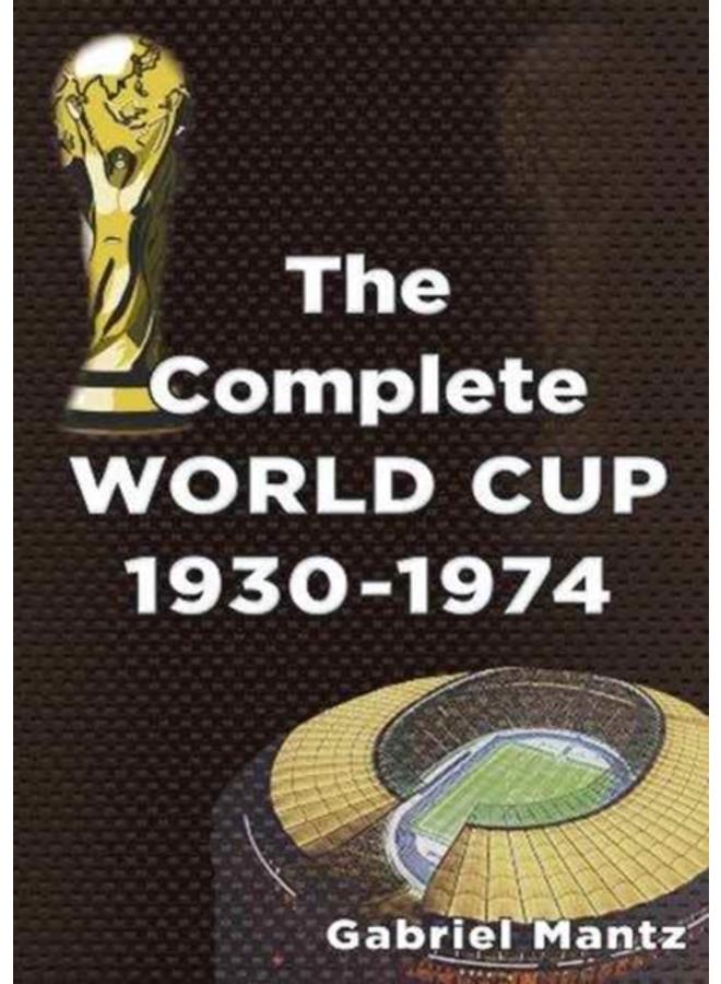 COMPLETE WORLD CUP 1930-1974 