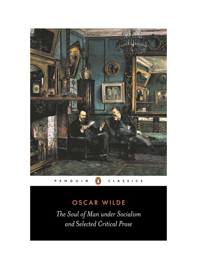 The Soul Of Man Under Socialism And Selected Critical Prose