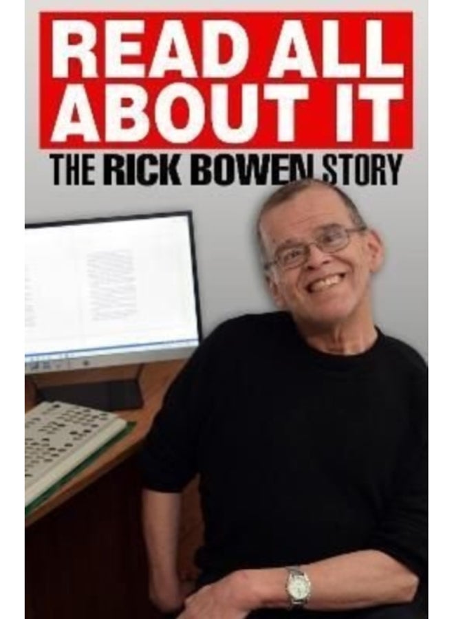Read all about It : The Rick Bowen Story 