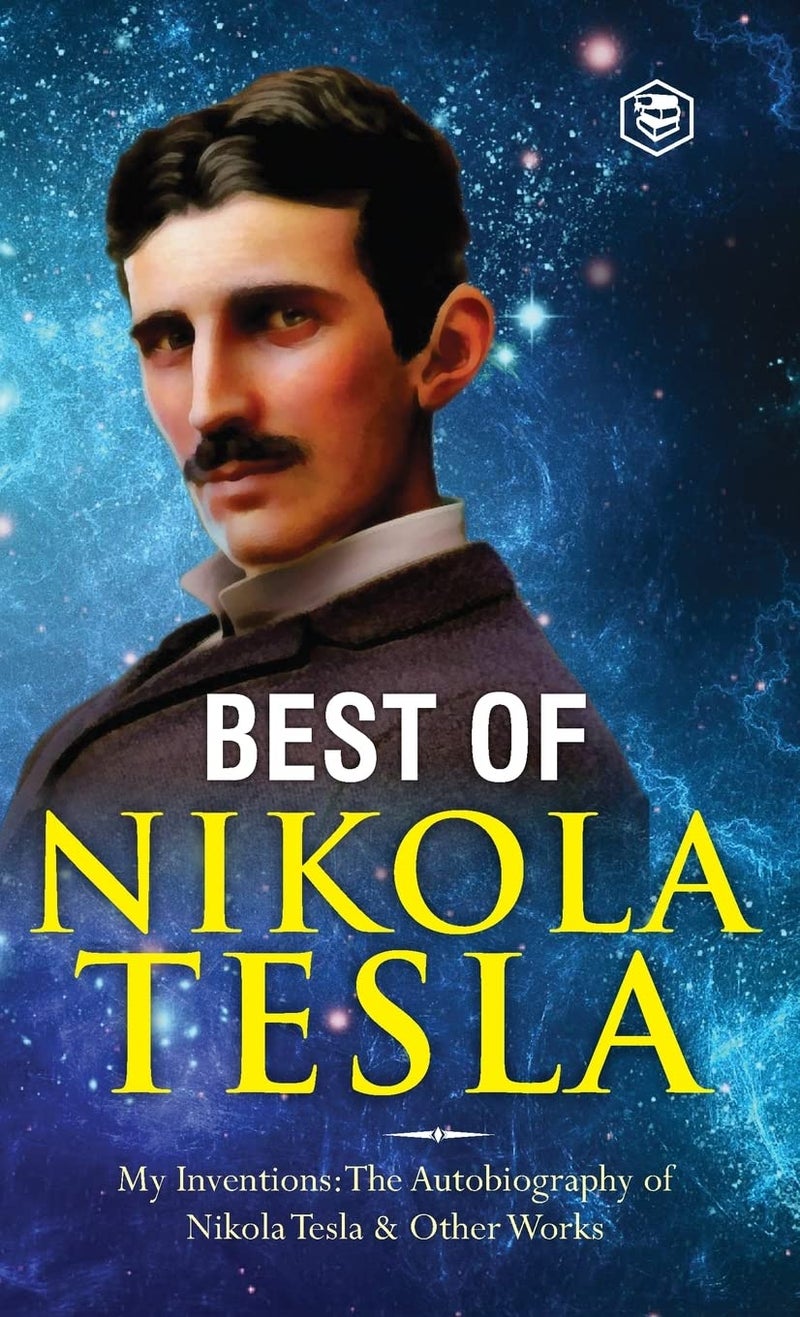 The Inventions, Researches, and Writings of Nikola Tesla: - My Inventions: The Autobiography of Nikola Tesla; Experiments With Alternate Currents of ... & The Problem of Increasing Human Energy  - Image 1