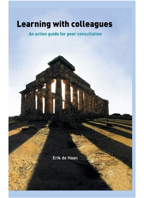 Learning With Colleagues: An Action Guide For Peer Consultation