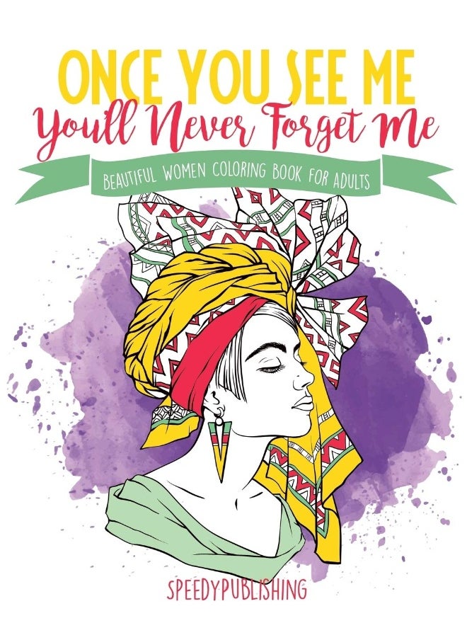 Once You See Me, You'll Never Forget Me: Beautiful Women Coloring Book for Adults  - Image 1