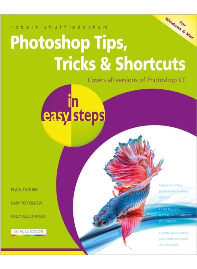 Photoshop Tips Tricks Shortcuts in Easy Steps Covers All Versions of Photoshop CC - Paperback